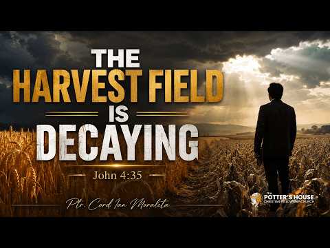 Sunday Evening Service I The Harvest Field is Decaying I Ptr. Cord Ian Moraleta
